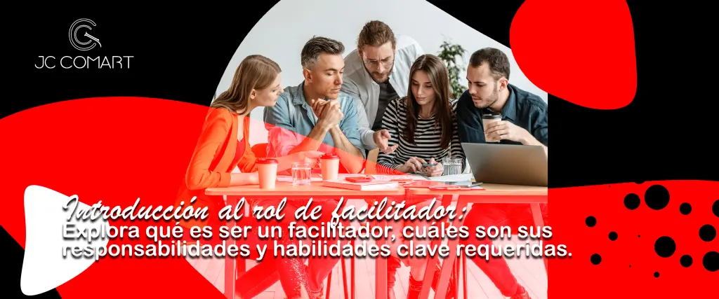 Descubriendo el Mundo del Facilitador: Responsabilidades y Habilidades Clave