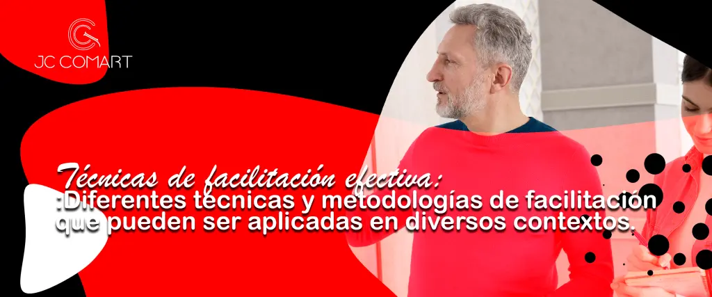 Técnicas de Facilitación Efectiva: Herramientas para Potenciar tu Rol de Facilitador